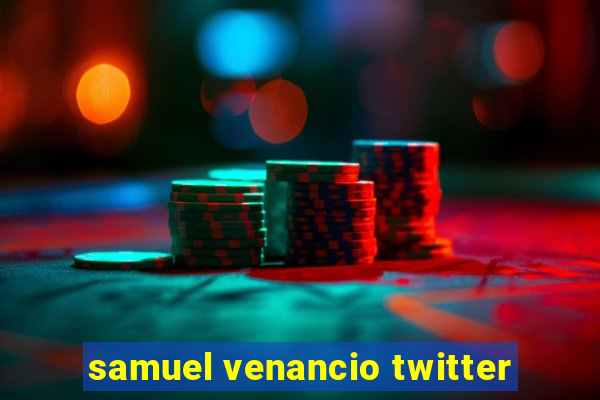 samuel venancio twitter